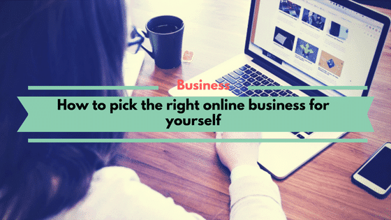 How to pick the right online business