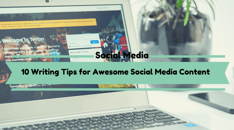 10 Writing Tips for Awesome Social Media Content