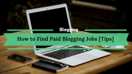 How to find paid blogging jobs
