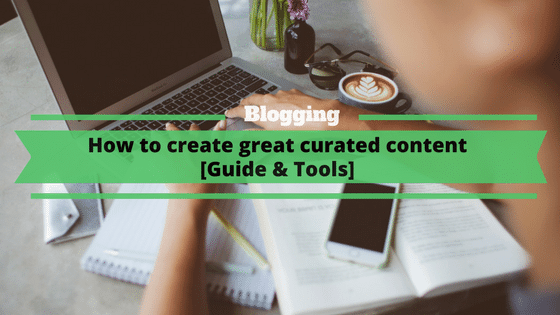 How to create great curated content in 2020