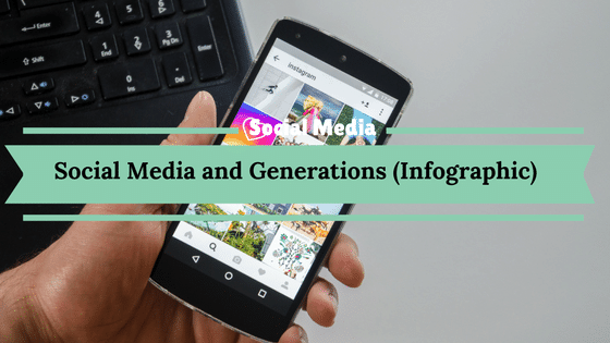 Social Media and Generations (Infographic)