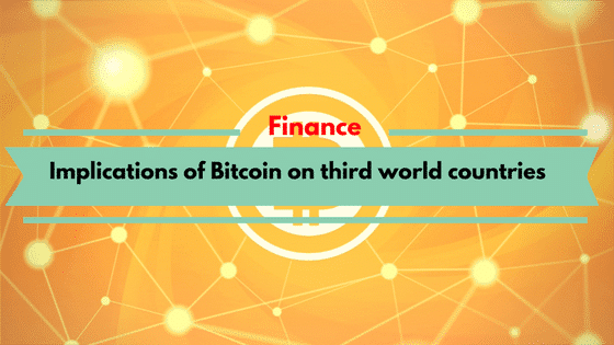 Implications of Bitcoin on third world countries