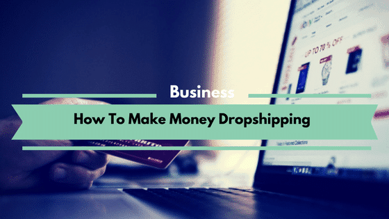How To Make Money Dropshipping