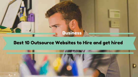 Best 10 Outsource Websites to Hire and get hired