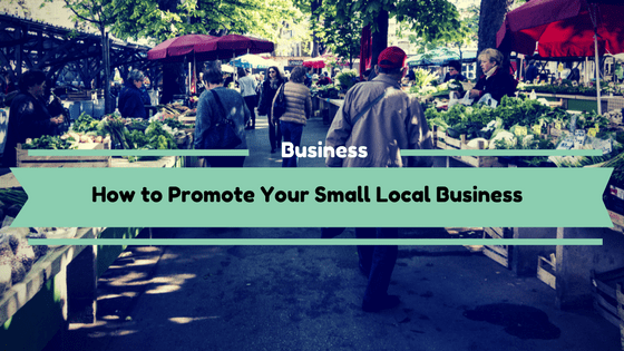 How to Promote Your Small Local Business