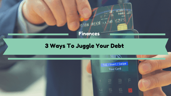 3 Ways To Juggle Your Debt