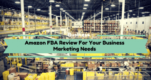 Amazon FBA Review For Your Business Marketing Needs