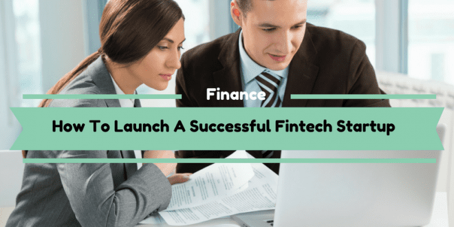How To Launch A Successful Fintech Startup