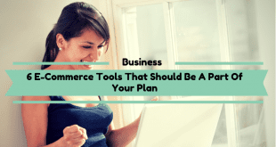 6 E-Commerce Tools That Should Be A Part Of Your Plan