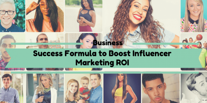 Success Formula to Boost Influencer Marketing ROI
