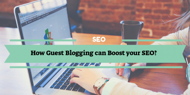 How Guest Blogging can Boost SEO