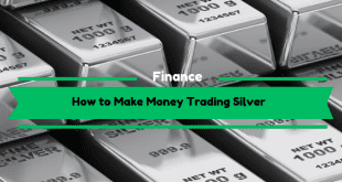 How to Make Money Trading Silver