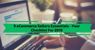 9 eCommerce Sellers Essentials - Your Checklist For 2019