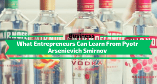 What Entrepreneurs Can Learn From Pyotr Arsenievich Smirnov