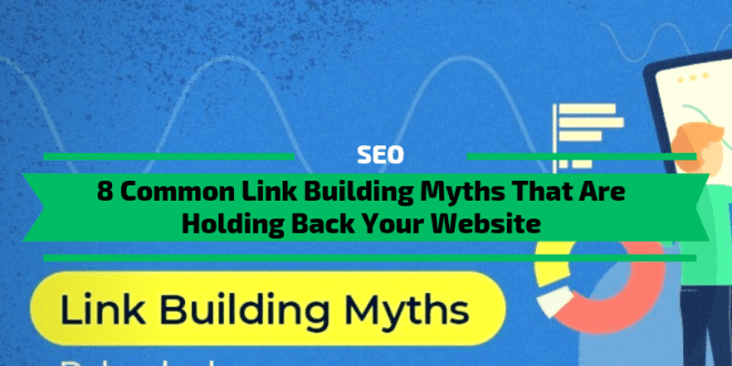 8 Common Link Building Myths That Are Holding Back Your Website