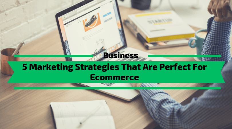 Marketing Strategies For Ecommerce