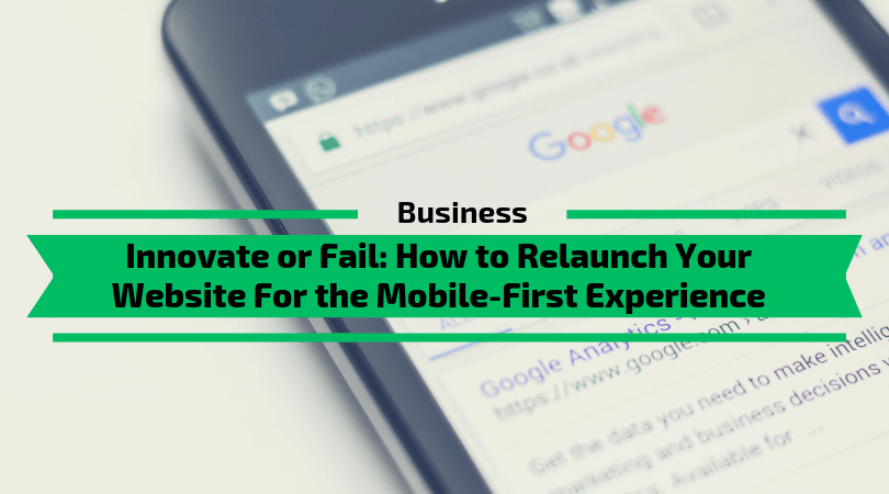 Relaunch Your Website For the Mobile-First Experience