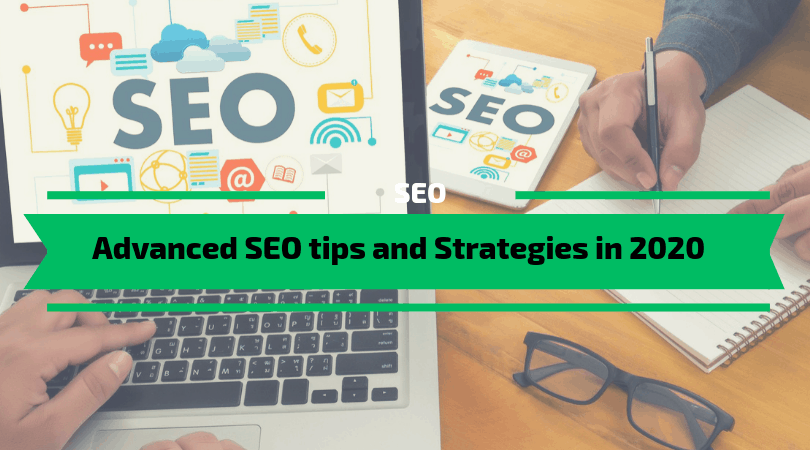 Advanced SEO tips and Strategies in 2020