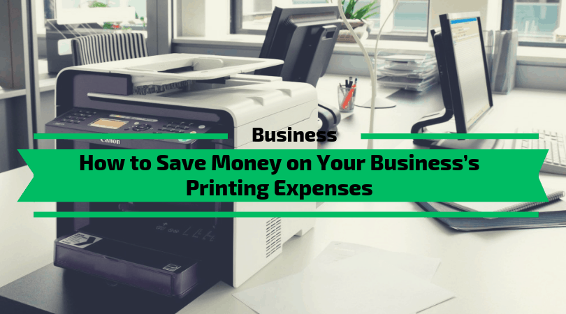 How to Save Money on Your Business’s Printing Expenses