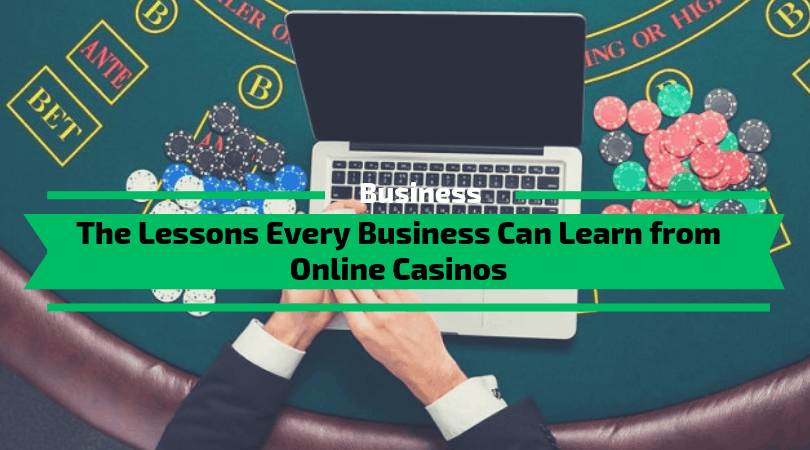 The Lessons Every Business Can Learn from Online Casinos