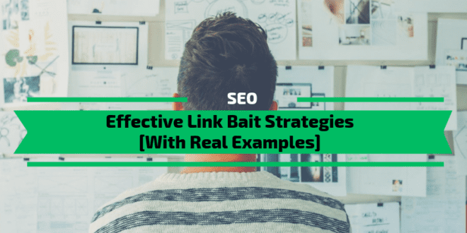 Effective link bait strategies [with Real Examples]