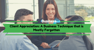 Client Appreciation: A Business Technique that is Mostly Forgotten