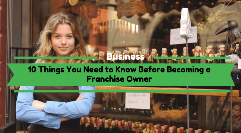 Need to Know Thinking of Becoming a Franchise Owner