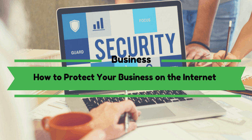 How to Protect Your Business on the Internet