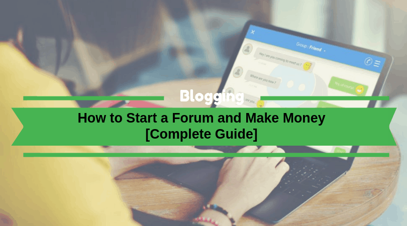 How to Start a Forum and Make Money [Complete Guide]