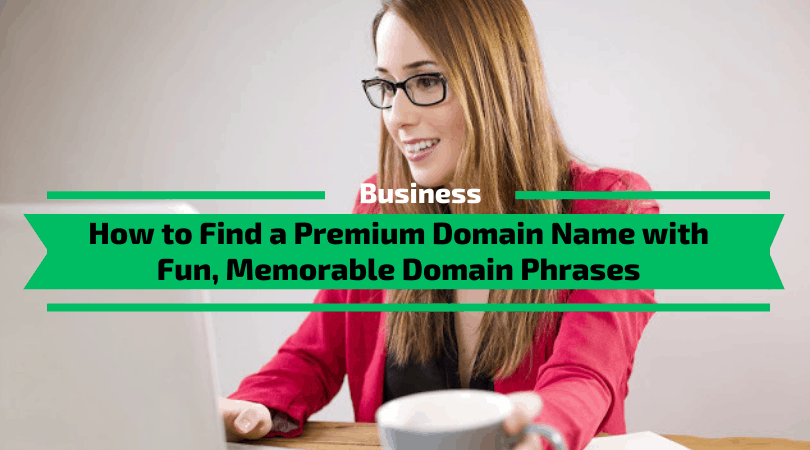 How to Find a Domain Name with Fun, Memorable Domain Phrases