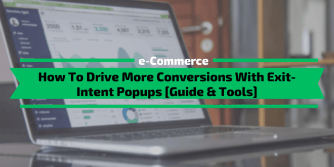 How To Drive More Conversions With Exit-Intent Popups
