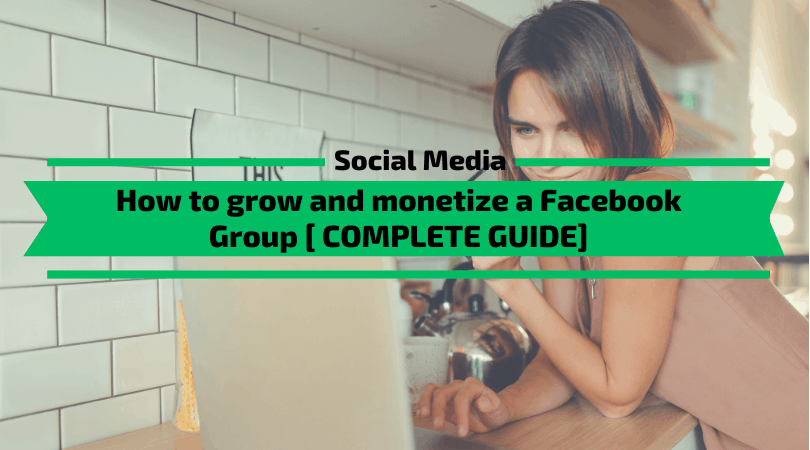 How to grow and monetize a Facebook Group