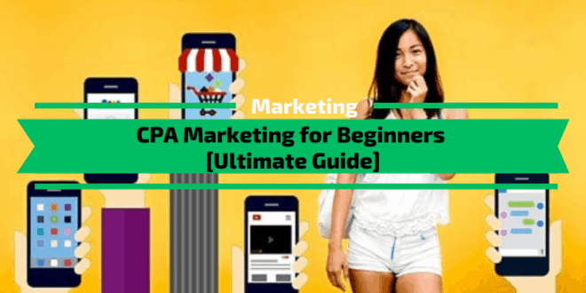 CPA Marketing for Beginners [Full 2020 Guide]