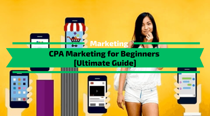 CPA Marketing for Beginners [Full 2020 Guide]
