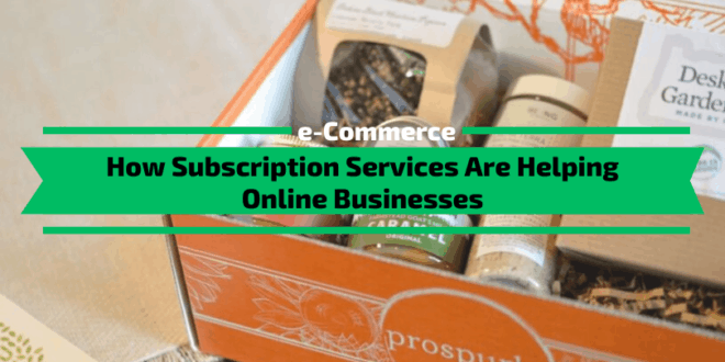 How Subscription Services Are Helping Online Businesses