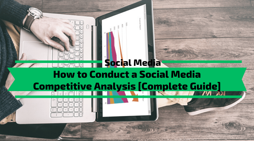 How to Conduct a Social Media Competitive Analysis