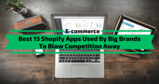 Shopify Apps Used By Big Brands To Blow Your Competition Away