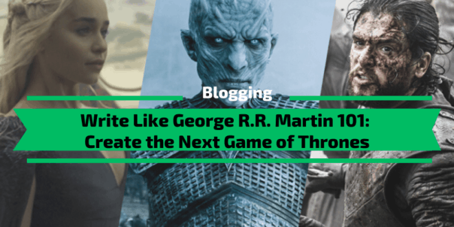 اكتب مثل George RR Martin 101: ابتكر لعبة Thrones التالية