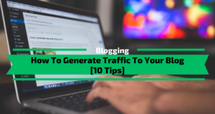 How To Generate Traffic To Your Blog [10 Tips]