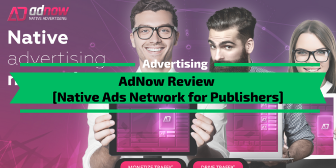 AdNow Review [Native Ads Network for Publishers]