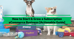 How to Start & Grow a Subscription eCommerce Business [Actionable Guide]