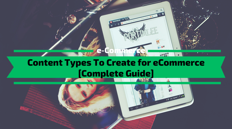 Content Types To Create for eCommerce [Complete Guide]