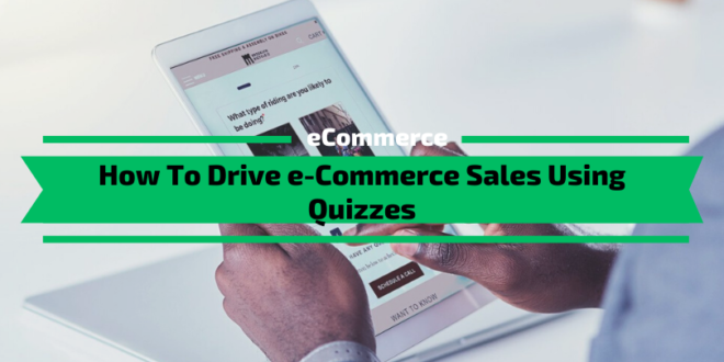 How To Drive e-Commerce Sales Using Quizzes