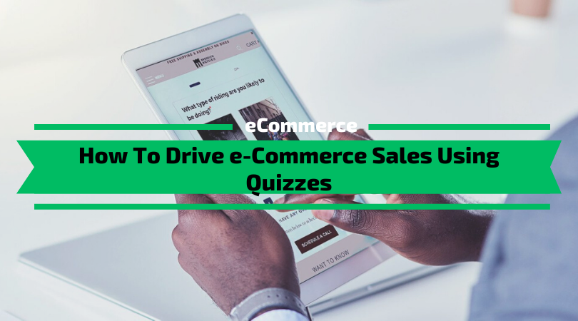 How To Drive e-Commerce Sales Using Quizzes