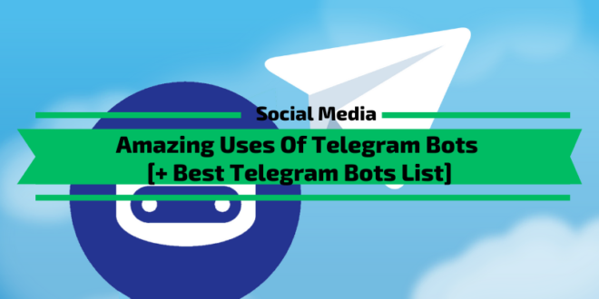 Telegram 机器人的惊人用途 [+ 最佳机器人列表]