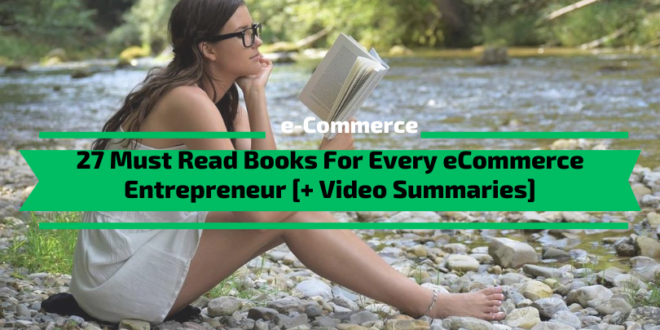 Must Read Books For Every eCommerce Entrepreneur [+ Video Summaries]