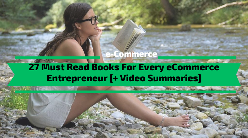 Must Read Books For Every eCommerce Entrepreneur [+ Video Summaries]
