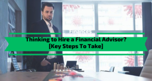 Thinking to Hire a Financial Advisor? [Key Steps To Take]