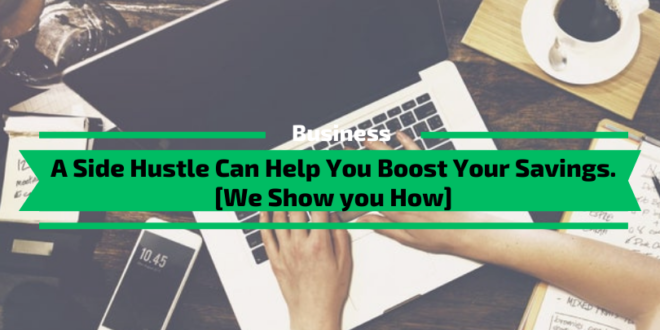 A Side Hustle Can Help You Boost Your Savings