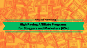 High Paying Affiliate Programs for Bloggers and Marketers [65+]
